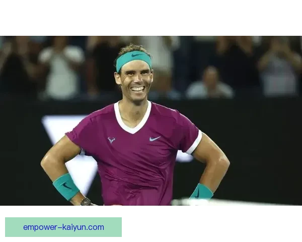 2026澳网焦点战纳达尔强势回归引爆全球球迷热议再创辉煌新篇章 2026澳网焦点战纳达尔强势回归引爆全球球迷热议再创辉煌新篇章