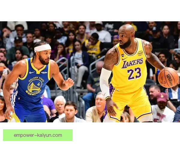 NBA今日焦点：詹姆斯领衔湖人大战勇士库里强势复出助力球队争锋