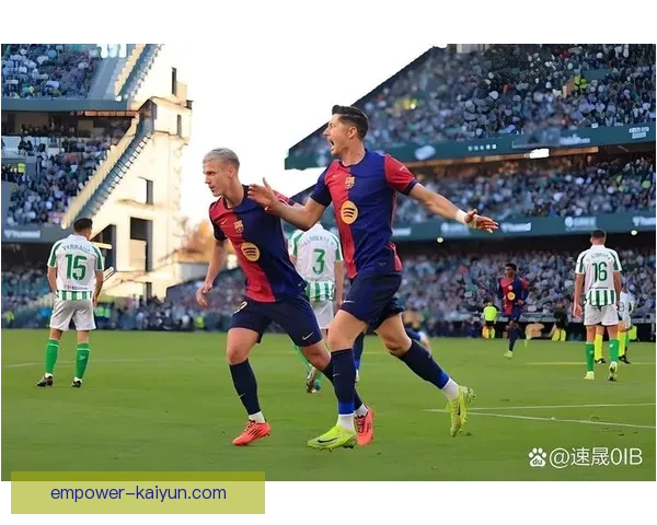 皇家贝蒂斯俱乐部宣布新赛季目标 强化阵容争夺欧洲赛事资格